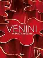 Venini: The Art of Glass: Sala, Federica, Marino, Peter